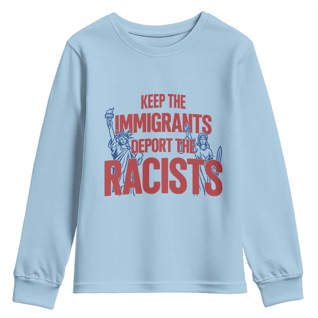 Keep The Immigrants Deport The Racists Youth Sweatshirt Statue Of Liberty Anti Racism Political Statement