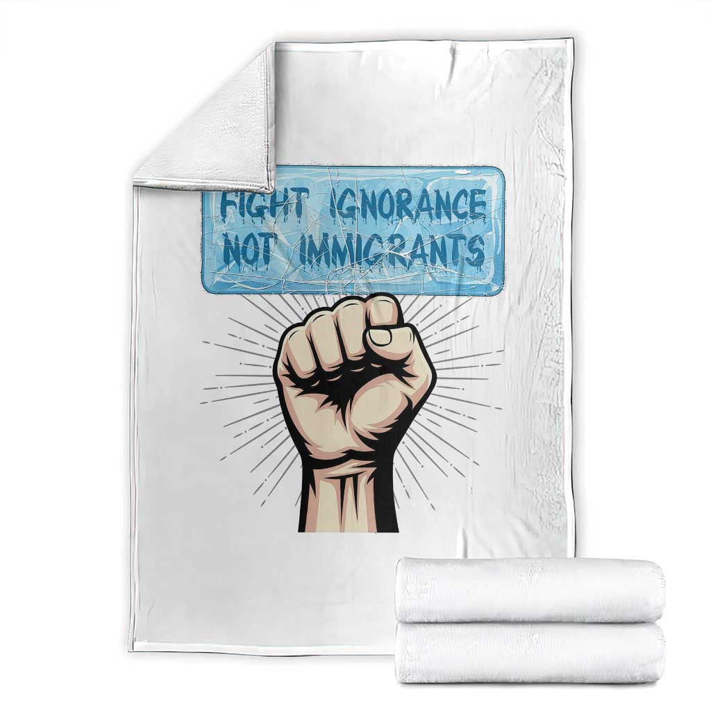 Fight Ignorance Not Immigrants Throw Blanket Antiracist Human Rights Political Protest Anti ICE