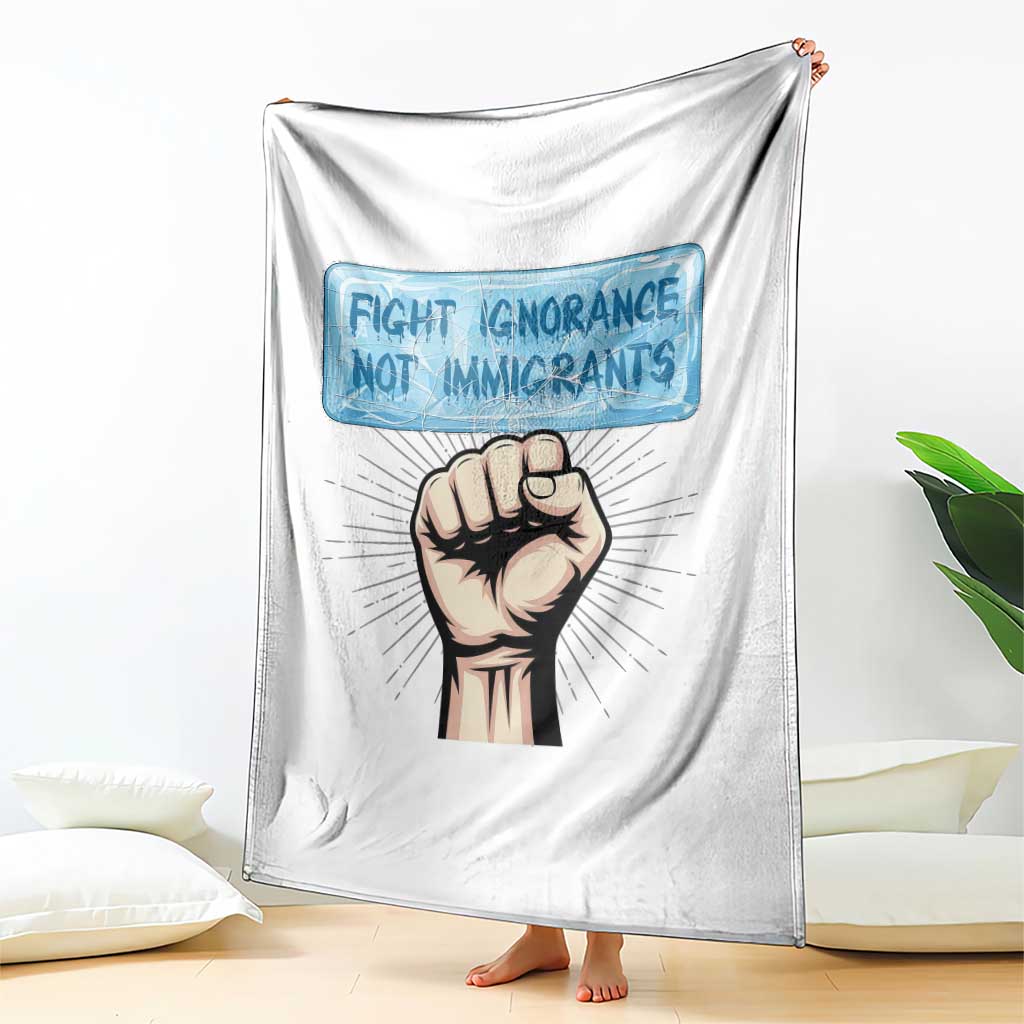 Fight Ignorance Not Immigrants Throw Blanket Antiracist Human Rights Political Protest Anti ICE