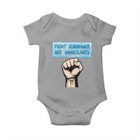 Fight Ignorance Not Immigrants Baby Onesie Antiracist Human Rights Political Protest Anti ICE