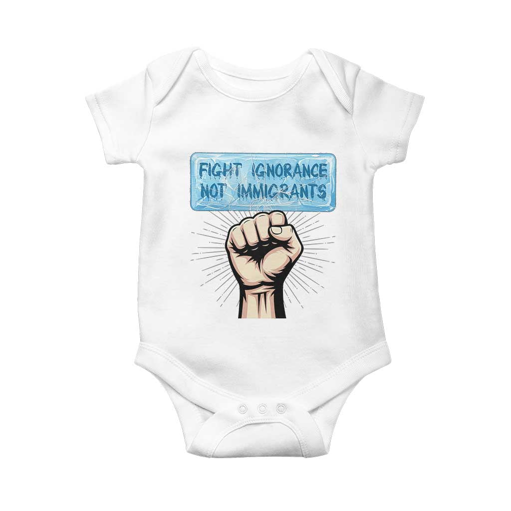 Fight Ignorance Not Immigrants Baby Onesie Antiracist Human Rights Political Protest Anti ICE