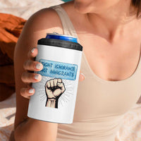 Fight Ignorance Not Immigrants 4 in 1 Can Cooler Tumbler Antiracist Human Rights Political Protest Anti ICE