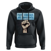 Fight Ignorance Not Immigrants Hoodie Antiracist Human Rights Political Protest Anti ICE