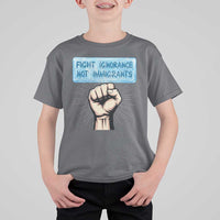 Fight Ignorance Not Immigrants T Shirt For Kid Antiracist Human Rights Political Protest Anti ICE