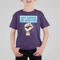 Fight Ignorance Not Immigrants T Shirt For Kid Antiracist Human Rights Political Protest Anti ICE