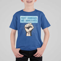 Fight Ignorance Not Immigrants T Shirt For Kid Antiracist Human Rights Political Protest Anti ICE
