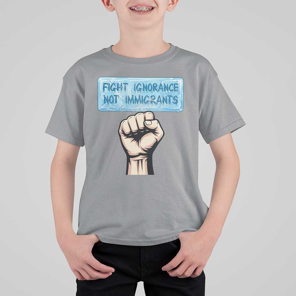 Fight Ignorance Not Immigrants T Shirt For Kid Antiracist Human Rights Political Protest Anti ICE