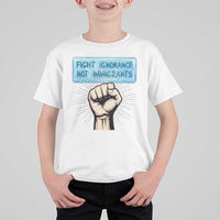 Fight Ignorance Not Immigrants T Shirt For Kid Antiracist Human Rights Political Protest Anti ICE
