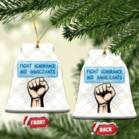 Fight Ignorance Not Immigrants Ceramic Ornament Antiracist Human Rights Political Protest Anti ICE