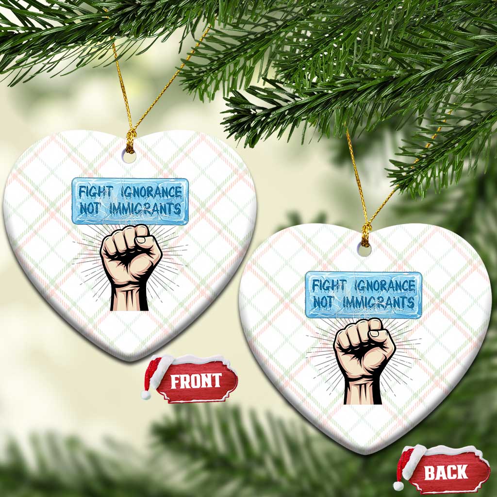 Fight Ignorance Not Immigrants Ceramic Ornament Antiracist Human Rights Political Protest Anti ICE