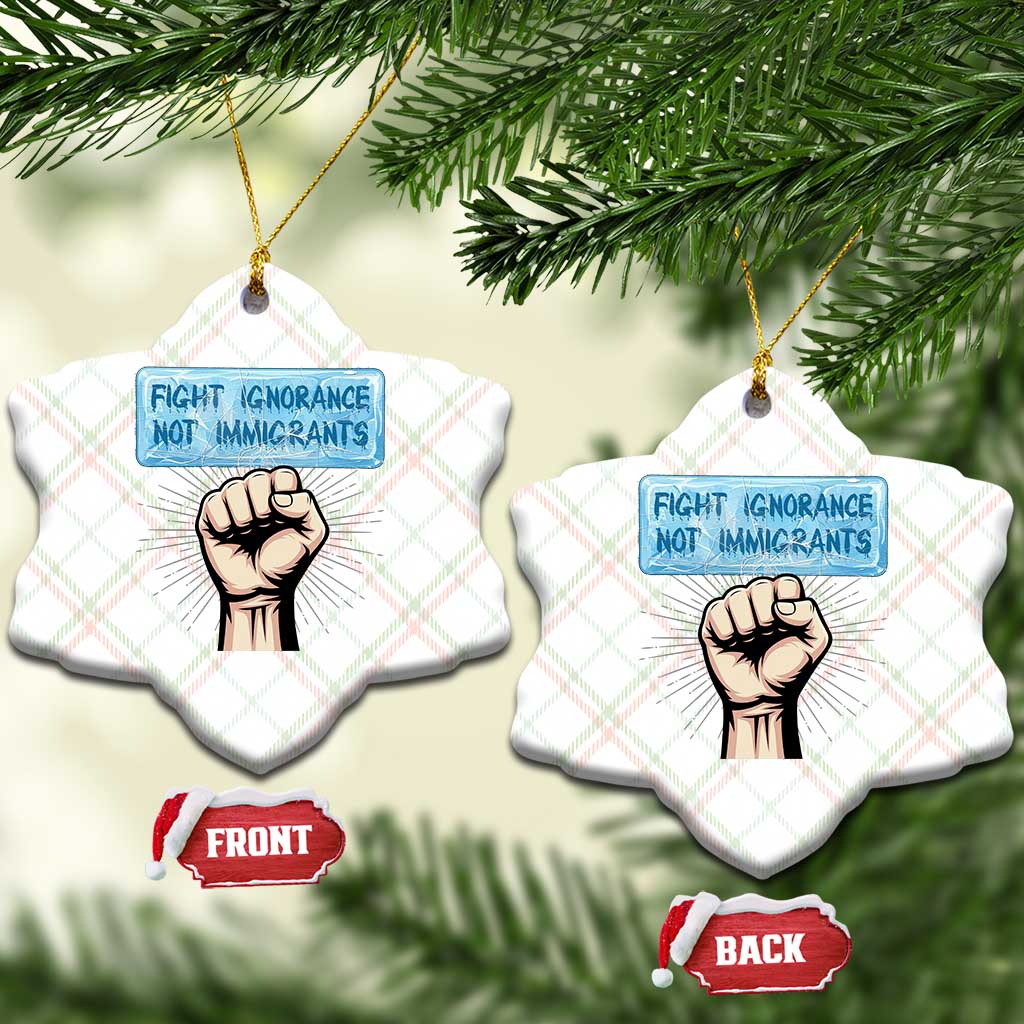 Fight Ignorance Not Immigrants Ceramic Ornament Antiracist Human Rights Political Protest Anti ICE