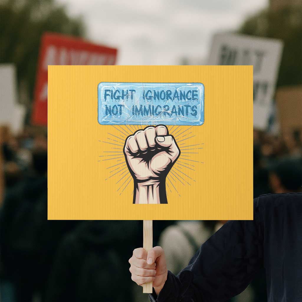 Fight Ignorance Not Immigrants Protest Sign Antiracist Human Rights Political Protest Anti ICE