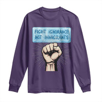 Fight Ignorance Not Immigrants Long Sleeve Shirt Antiracist Human Rights Political Protest Anti ICE
