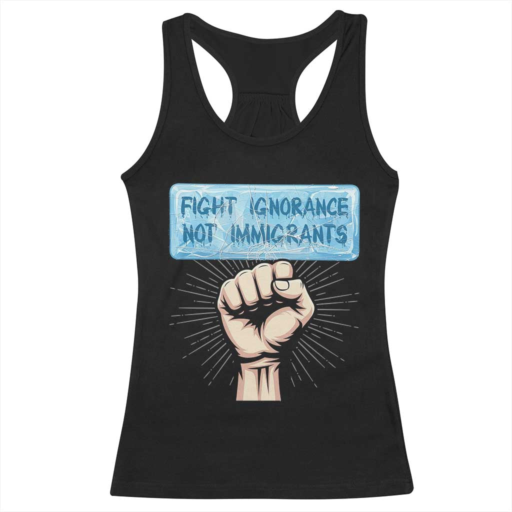 Fight Ignorance Not Immigrants Racerback Tank Top Antiracist Human Rights Political Protest Anti ICE