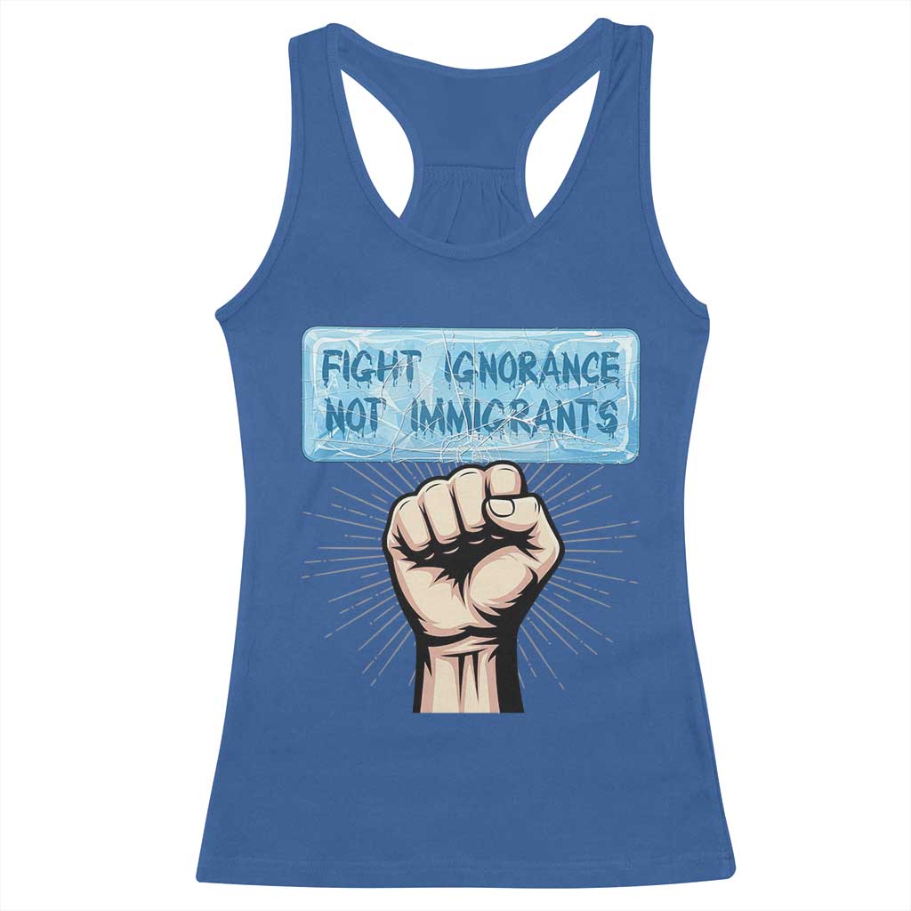 Fight Ignorance Not Immigrants Racerback Tank Top Antiracist Human Rights Political Protest Anti ICE