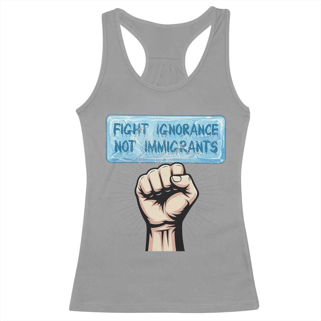 Fight Ignorance Not Immigrants Racerback Tank Top Antiracist Human Rights Political Protest Anti ICE