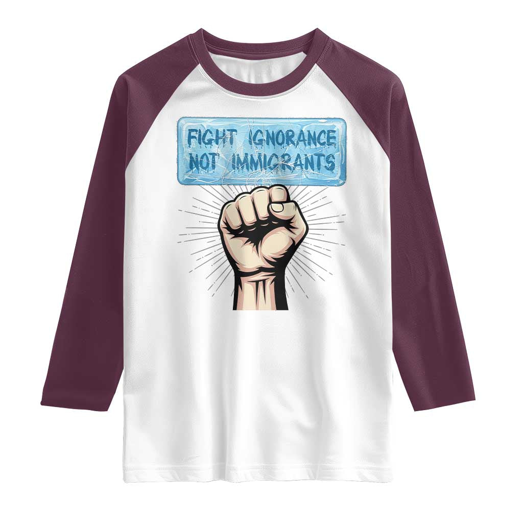 Fight Ignorance Not Immigrants Raglan Shirt Antiracist Human Rights Political Protest Anti ICE
