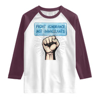 Fight Ignorance Not Immigrants Raglan Shirt Antiracist Human Rights Political Protest Anti ICE