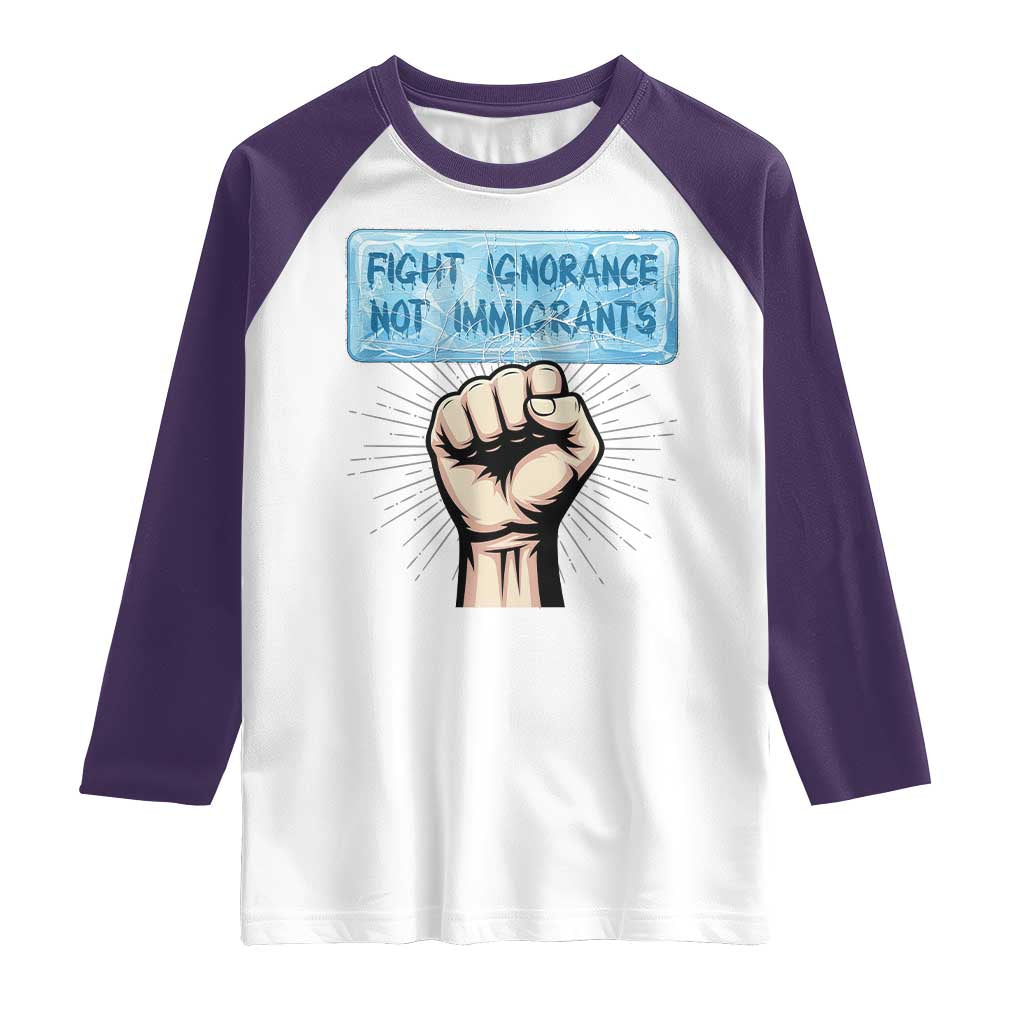 Fight Ignorance Not Immigrants Raglan Shirt Antiracist Human Rights Political Protest Anti ICE