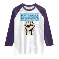 Fight Ignorance Not Immigrants Raglan Shirt Antiracist Human Rights Political Protest Anti ICE