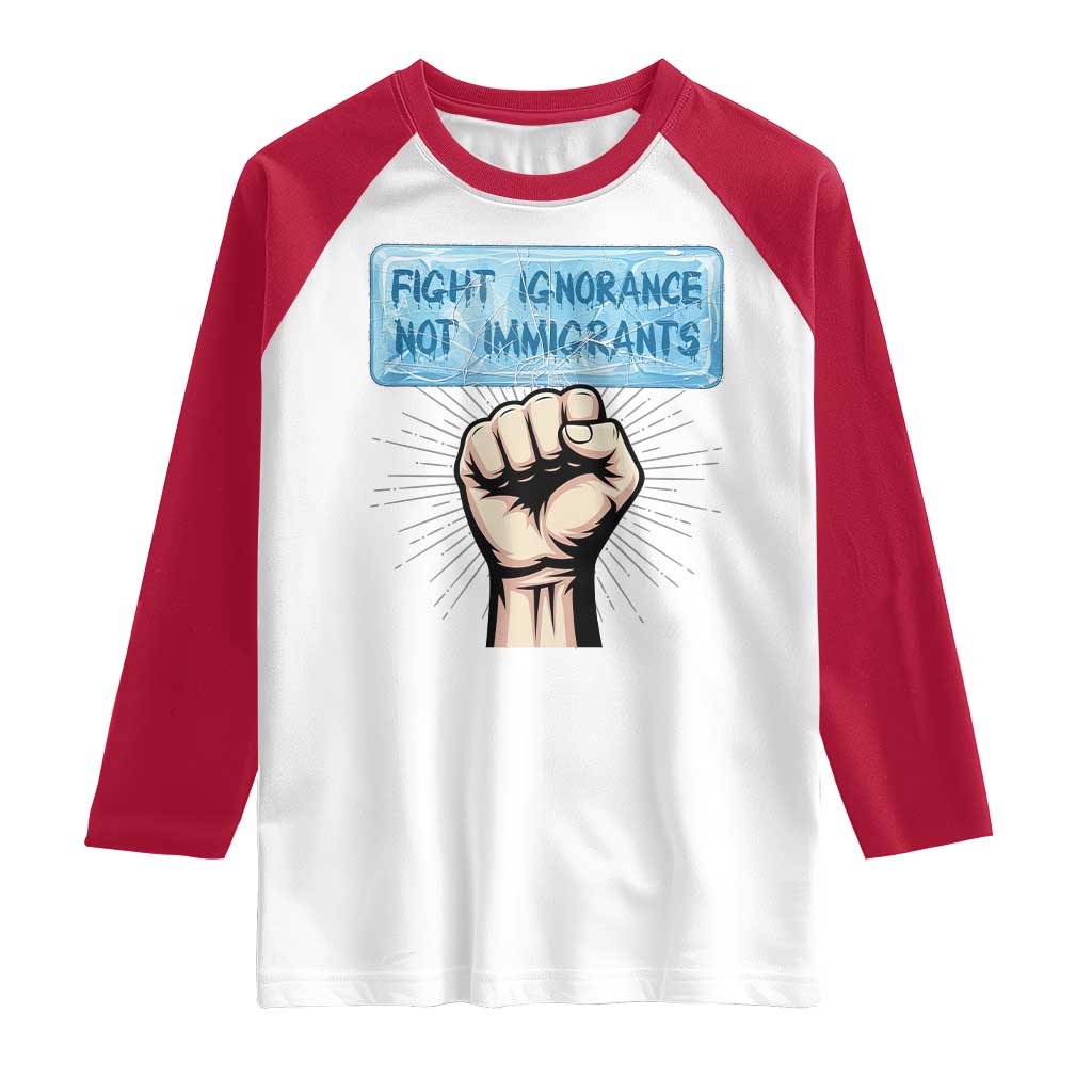 Fight Ignorance Not Immigrants Raglan Shirt Antiracist Human Rights Political Protest Anti ICE
