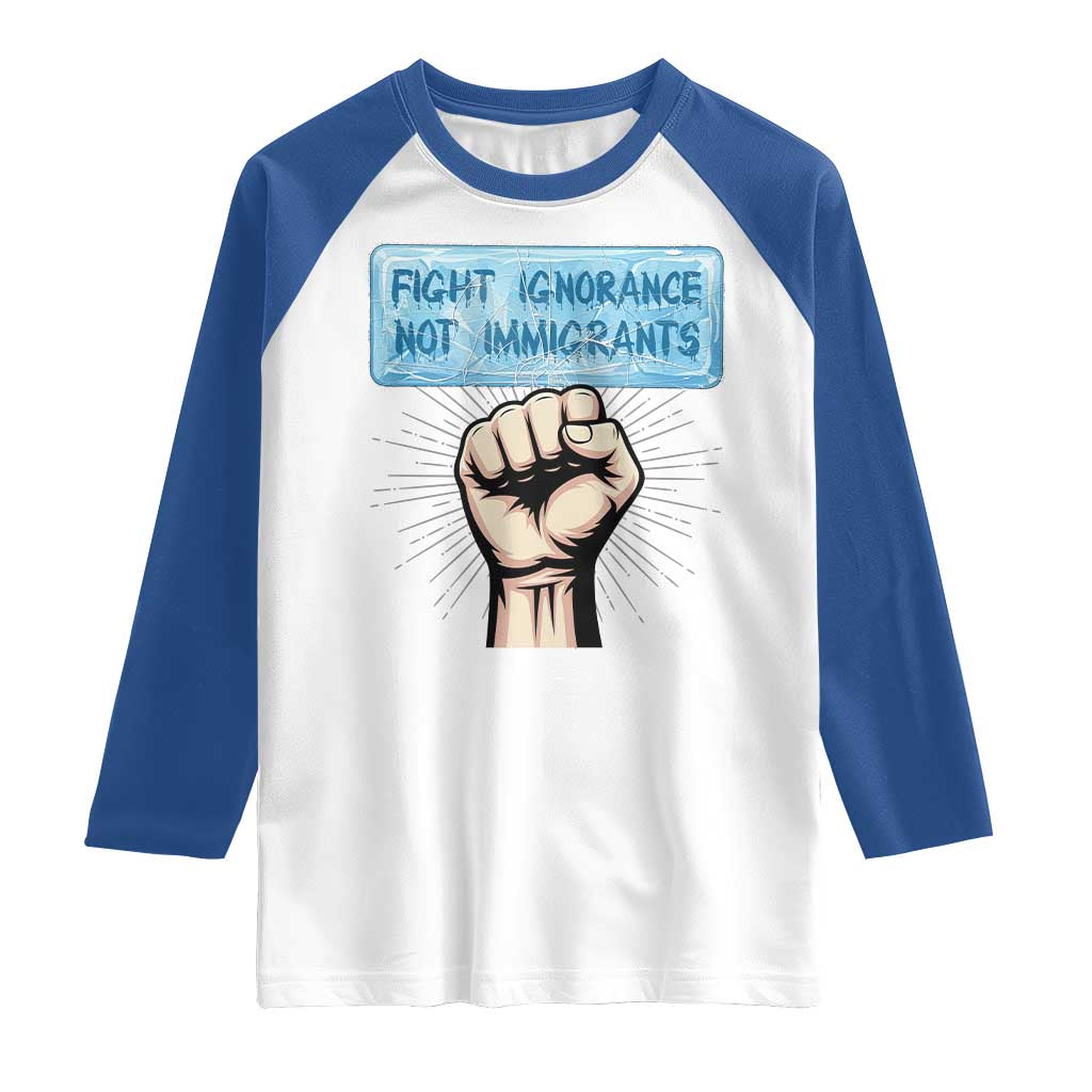 Fight Ignorance Not Immigrants Raglan Shirt Antiracist Human Rights Political Protest Anti ICE