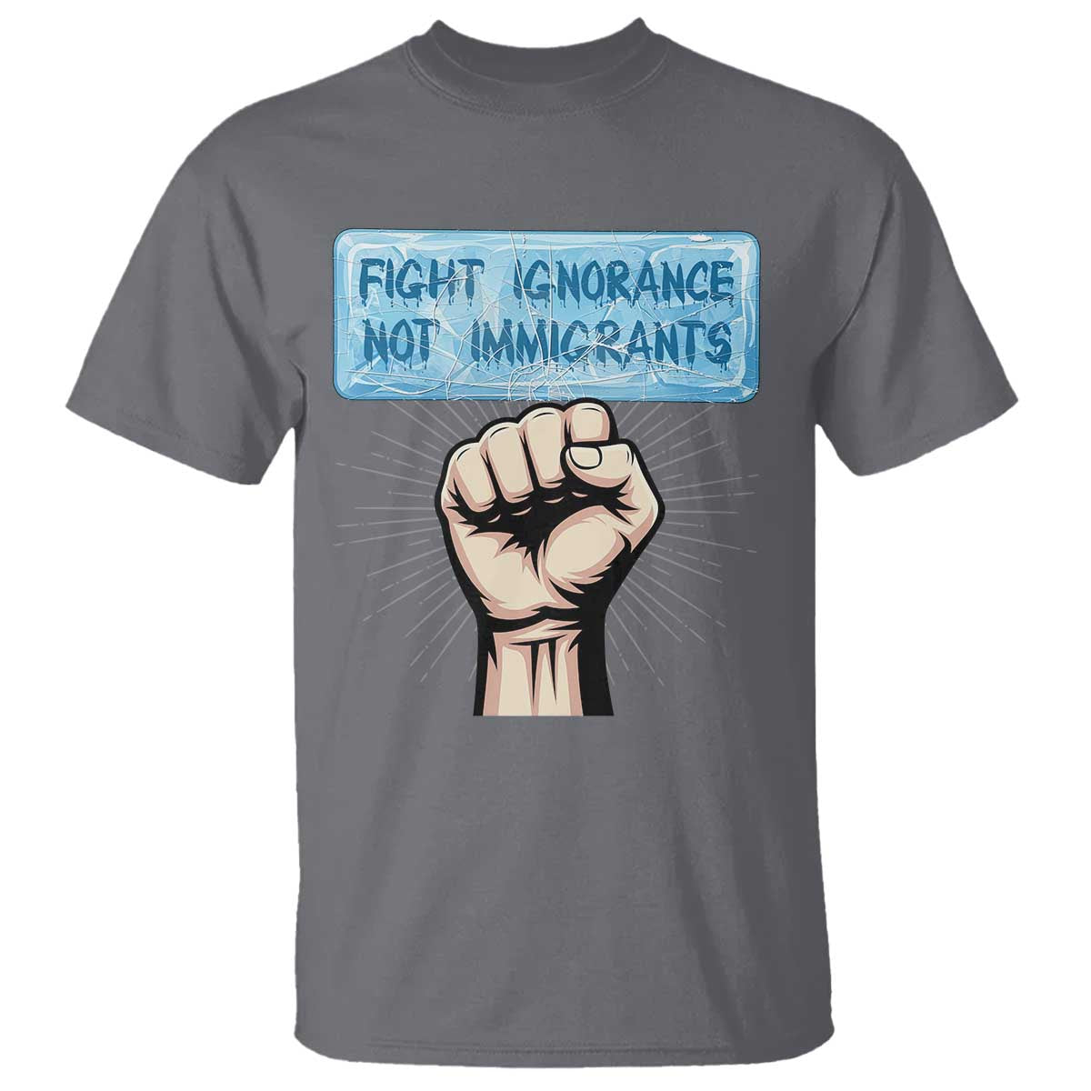 Fight Ignorance Not Immigrants T Shirt Antiracist Human Rights Political Protest Anti ICE