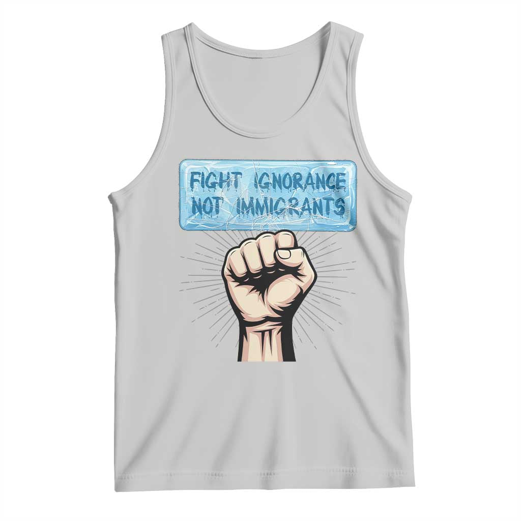 Fight Ignorance Not Immigrants Tank Top Antiracist Human Rights Political Protest Anti ICE