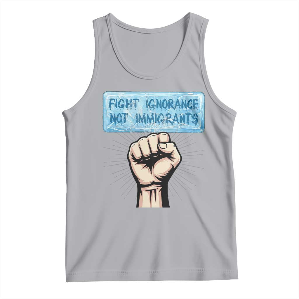 Fight Ignorance Not Immigrants Tank Top Antiracist Human Rights Political Protest Anti ICE
