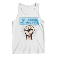 Fight Ignorance Not Immigrants Tank Top Antiracist Human Rights Political Protest Anti ICE