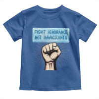 Fight Ignorance Not Immigrants Toddler T Shirt Antiracist Human Rights Political Protest Anti ICE