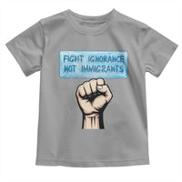 Fight Ignorance Not Immigrants Toddler T Shirt Antiracist Human Rights Political Protest Anti ICE