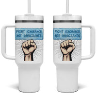 Fight Ignorance Not Immigrants Tumbler With Handle Antiracist Human Rights Political Protest Anti ICE