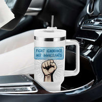 Fight Ignorance Not Immigrants Tumbler With Handle Antiracist Human Rights Political Protest Anti ICE