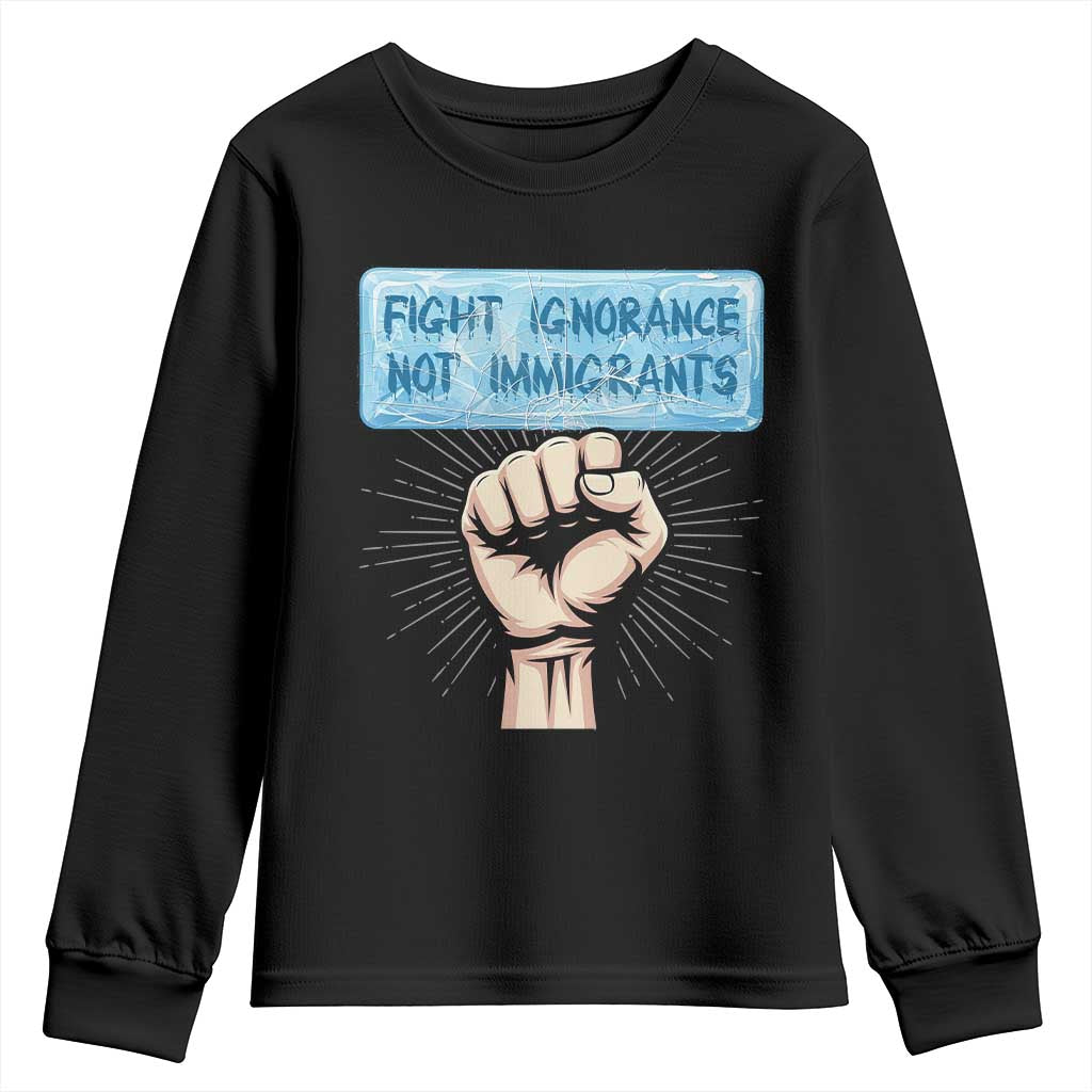 Fight Ignorance Not Immigrants Youth Sweatshirt Antiracist Human Rights Political Protest Anti ICE