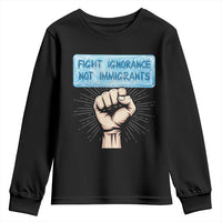 Fight Ignorance Not Immigrants Youth Sweatshirt Antiracist Human Rights Political Protest Anti ICE