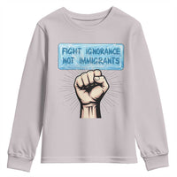 Fight Ignorance Not Immigrants Youth Sweatshirt Antiracist Human Rights Political Protest Anti ICE