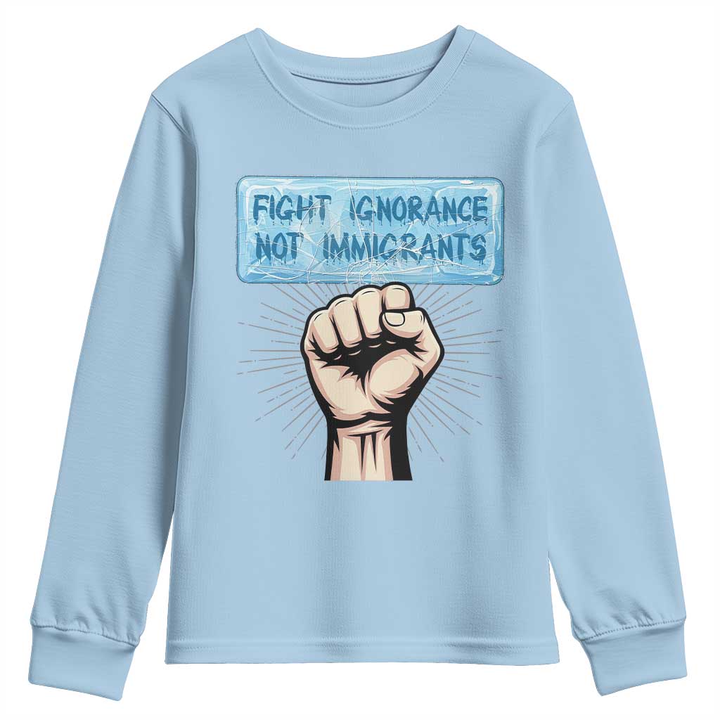 Fight Ignorance Not Immigrants Youth Sweatshirt Antiracist Human Rights Political Protest Anti ICE