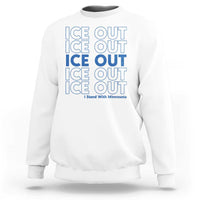 ICE Out Sweatshirt I Stand With Minnesota Minneapolis Anti ICE