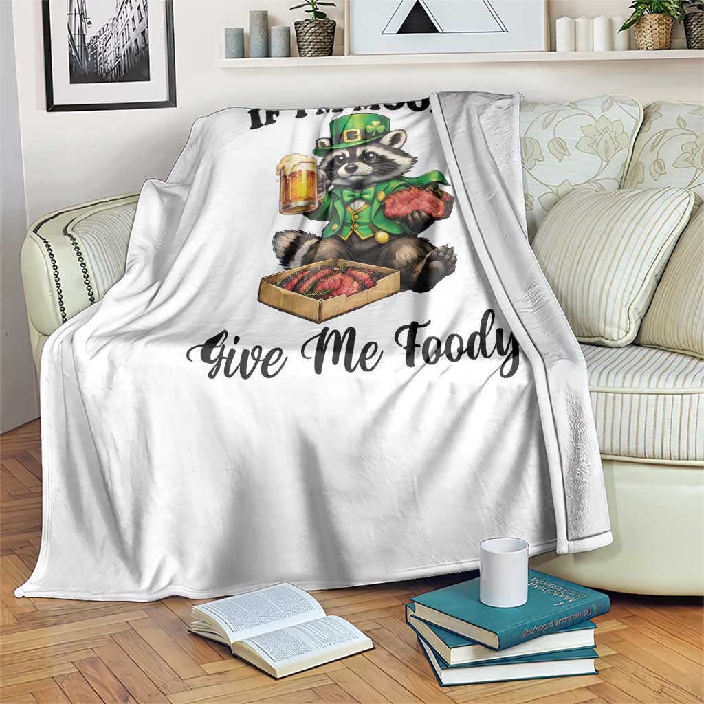Funny Raccoon St Patricks Day Throw Blanket If I'm Moody Give Me Foody