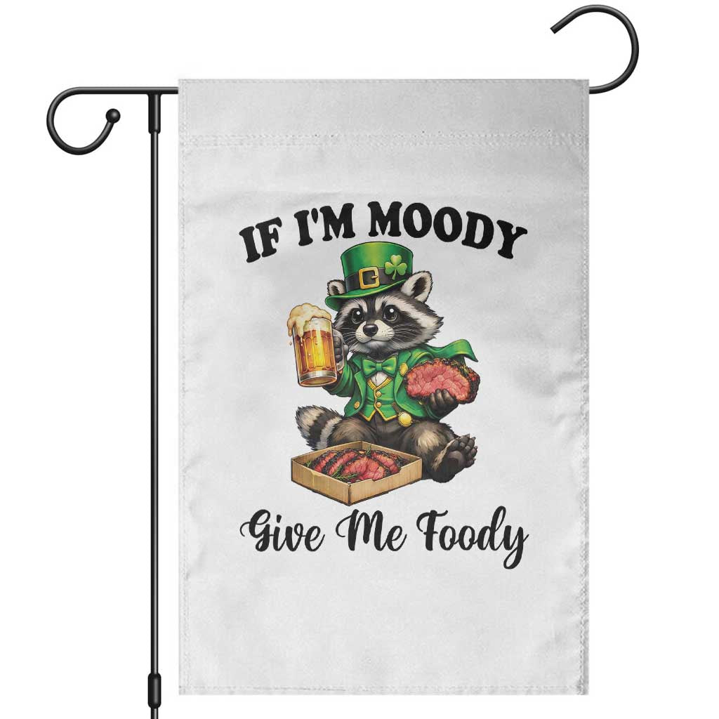 Funny Raccoon St Patricks Day Garden Flag If I'm Moody Give Me Foody