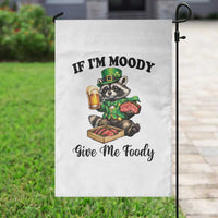 Funny Raccoon St Patricks Day Garden Flag If I'm Moody Give Me Foody