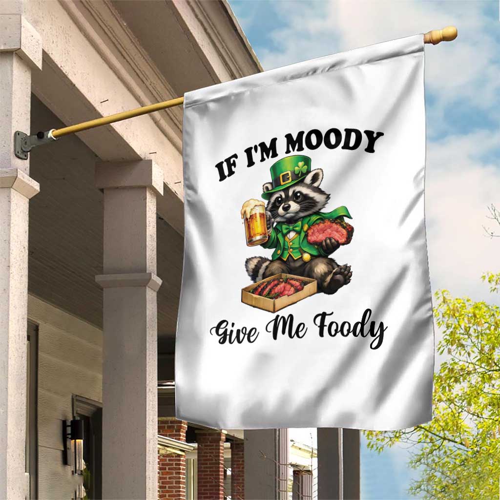 Funny Raccoon St Patricks Day Garden Flag If I'm Moody Give Me Foody