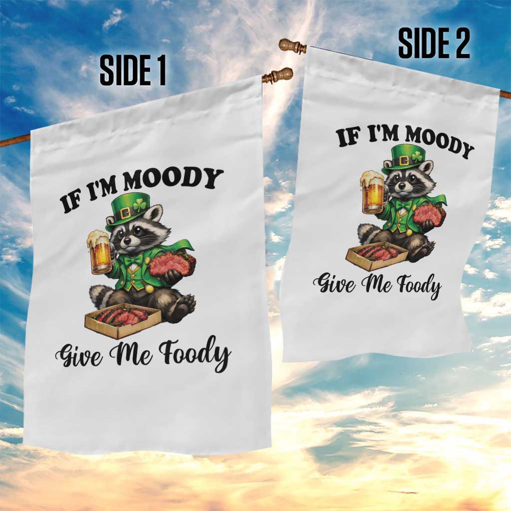 Funny Raccoon St Patricks Day Garden Flag If I'm Moody Give Me Foody