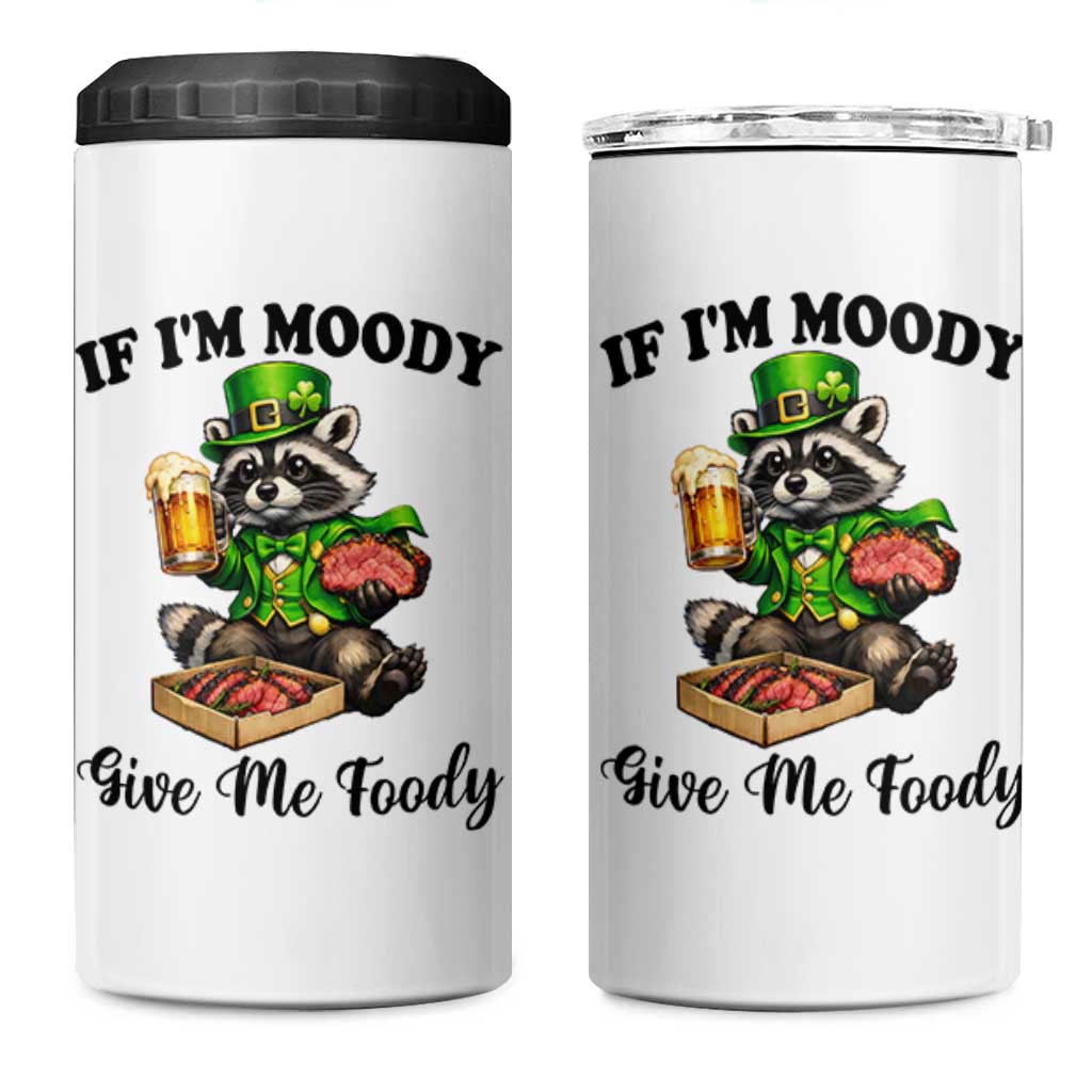 Funny Raccoon St Patricks Day 4 in 1 Can Cooler Tumbler If I'm Moody Give Me Foody