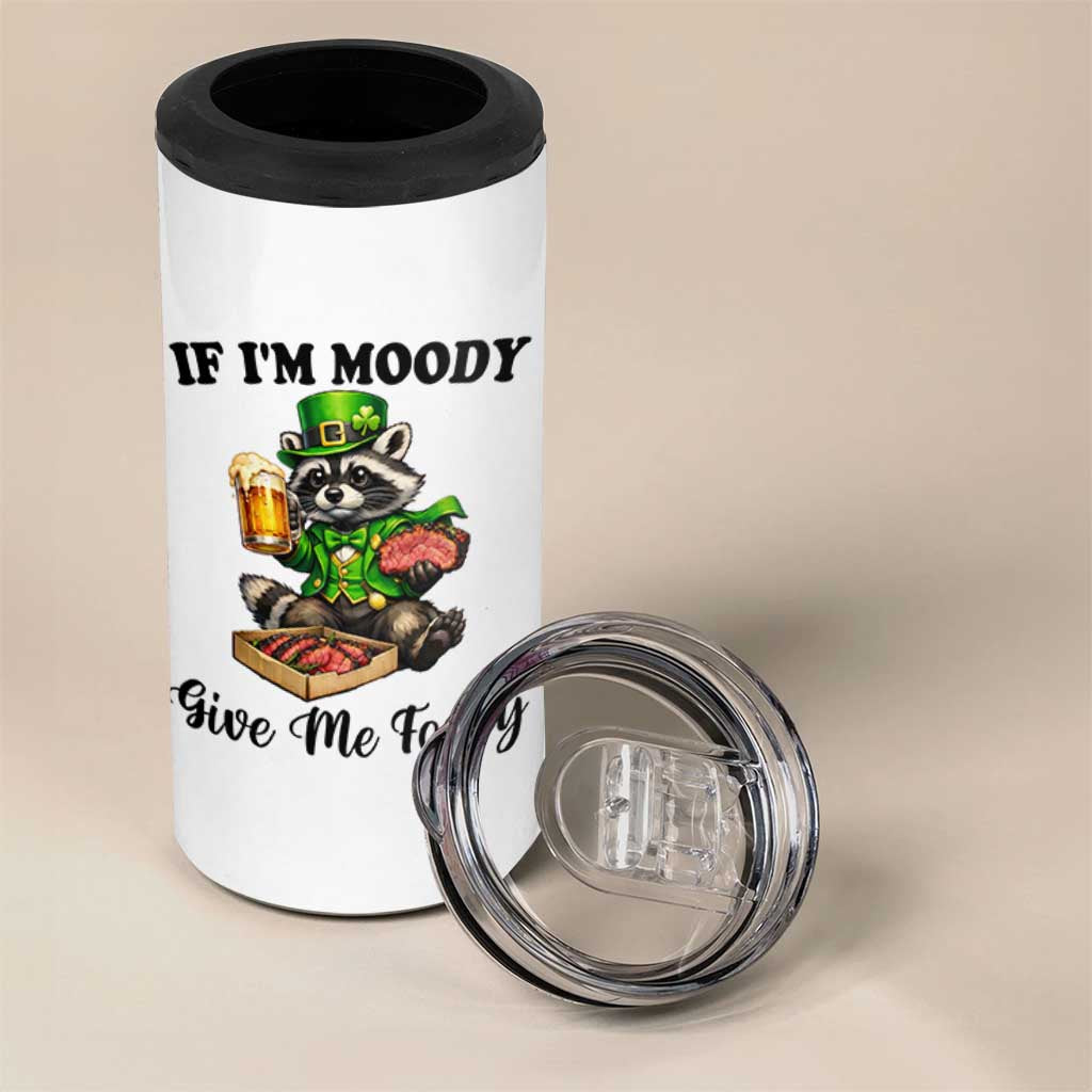 Funny Raccoon St Patricks Day 4 in 1 Can Cooler Tumbler If I'm Moody Give Me Foody