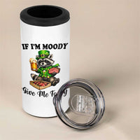 Funny Raccoon St Patricks Day 4 in 1 Can Cooler Tumbler If I'm Moody Give Me Foody