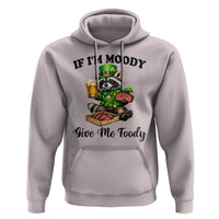 Funny Raccoon St Patricks Day Hoodie If I'm Moody Give Me Foody