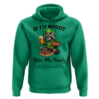 Funny Raccoon St Patricks Day Hoodie If I'm Moody Give Me Foody