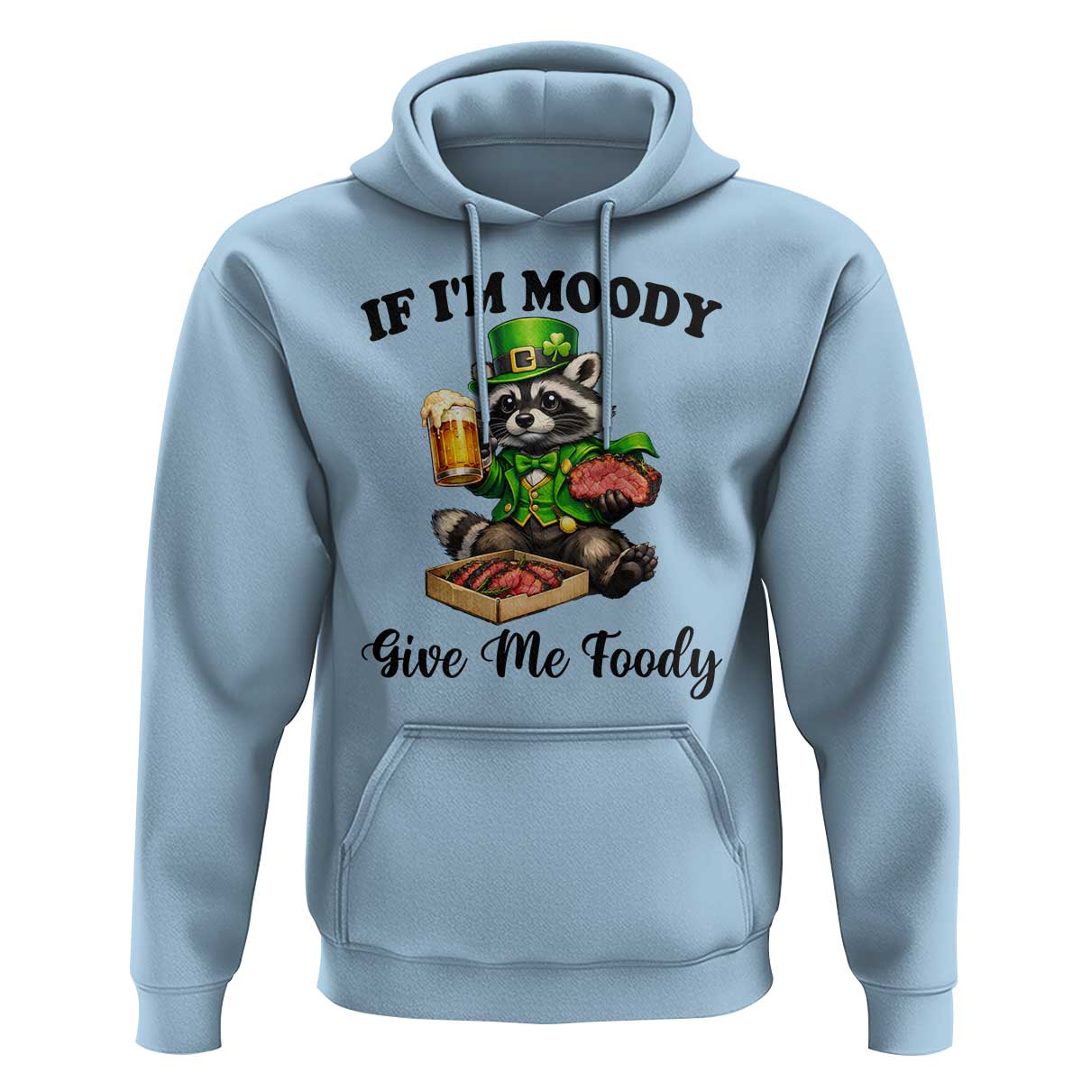 Funny Raccoon St Patricks Day Hoodie If I'm Moody Give Me Foody